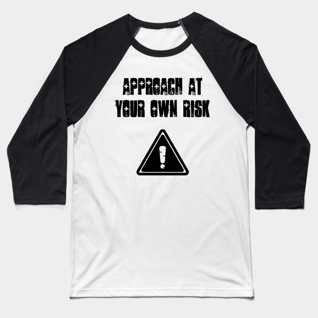 Approach at your own risk Baseball T-Shirt by Six Gatsby